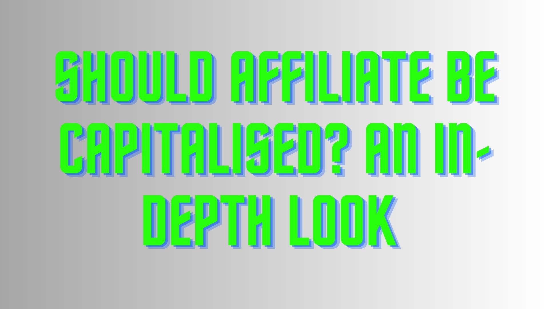 Should Affiliate Be Capitalised? An In-Depth Look
